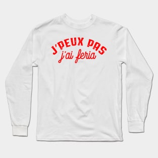 Je peux pas j'ai Feria Long Sleeve T-Shirt